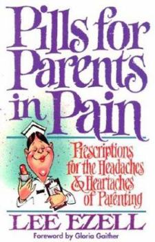 Paperback Pills for Parents in Pain: Prescriptions for the Headaches & Heartaches of Parenting Book