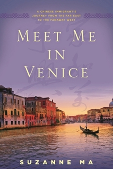 Meet Me in Venice: A Chinese Immigrant's Journey from the Far East to the Faraway West