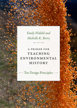 Paperback A Primer for Teaching Environmental History: Ten Design Principles Book