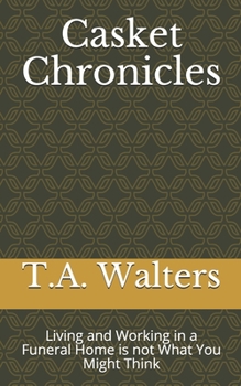 Paperback Casket Chronicles: Living and Working in a Funeral Home is not What You Might Think Book
