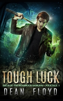 Tough Luck: A YA Action Adventure Urban Fantasy (Saga of the Shamrock Samurai) - Book #1 of the Saga of the Shamrock Samurai