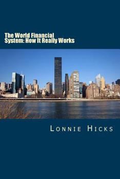 Paperback The World Financial System: How It Really Works Book