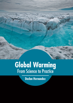 Hardcover Global Warming: From Science to Practice Book