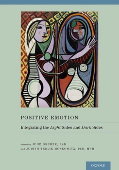 Hardcover Positive Emotion: Integrating the Light Sides and Dark Sides Book
