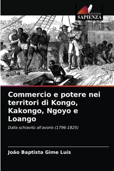 Paperback Commercio e potere nei territori di Kongo, Kakongo, Ngoyo e Loango [Italian] Book