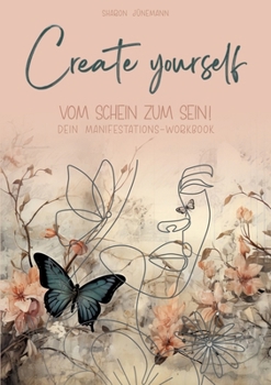 Paperback Create yourself: Vom Schein zum Sein! [German] Book