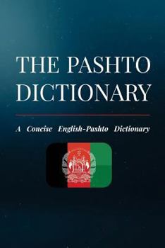 Paperback The Pashto Dictionary: A Concise English-Pashto Dictionary Book