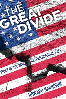 Paperback The Great Divide: Story of the 2016 Us Presidential Race Book