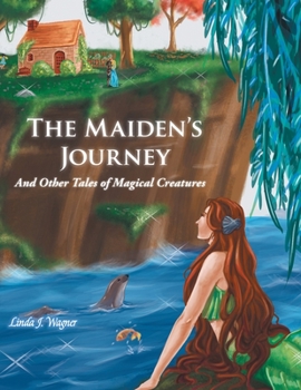 Paperback The Maiden's Journey: And Other Tales of Magical Creatures Book