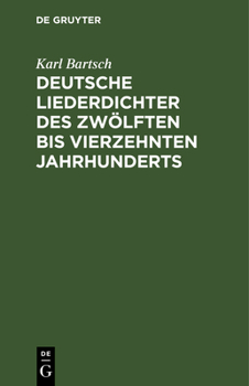Hardcover Deutsche Liederdichter Des Zwölften Bis Vierzehnten Jahrhunderts: Eine Auswahl [German] Book