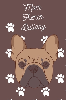 Paperback Mom French Bulldog: journal notebook 6x9 120 Pages Book