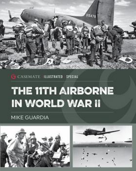 The 11th Airborne in World War II (Casemate Illustrated Special)