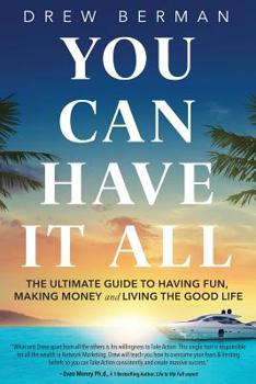 Paperback You Can Have It All: The Ultimate Guide to Having Fun, Making Money, and Living the Good Life Book
