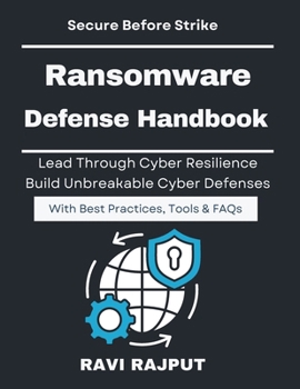 Ransomware Defense Handbook: Anatomy of Ransomware Attacks | Cybersecurity Resilience and Recovery | SOC Based Ransomware Defense Model | Business Continuity Against Ransomware