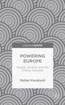 Hardcover Powering Europe: Russia, Ukraine, and the Energy Squeeze Book