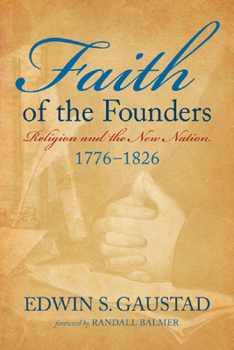 Paperback Faith of the Founders: Religion and the New Nation, 1776-1826 Book