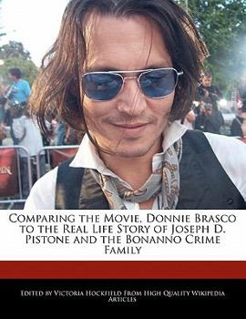 Paperback Comparing the Movie, Donnie Brasco to the Real Life Story of Joseph D. Pistone and the Bonanno Crime Family Book