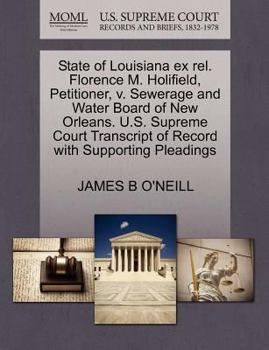 Paperback State of Louisiana Ex Rel. Florence M. Holifield, Petitioner, V. Sewerage and Water Board of New Orleans. U.S. Supreme Court Transcript of Record with Book