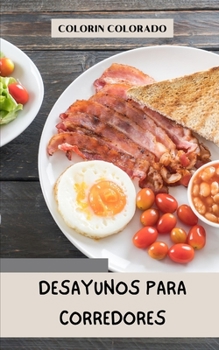 Desayunos para corredores: Ideal para los que buscan mejorar su rendimiento en el running