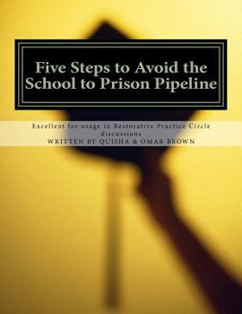 Paperback Five Steps to Avoid the School to Prison Pipeline: Excellent usage for Restorative Practice Circle discussions Book