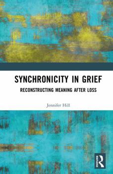 Hardcover Synchronicity in Grief: Reconstructing Meaning After Loss Book