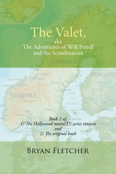 Paperback The Valet, Aka the Adventures of Will Ferrell and the Scandinavian: Book 2 of Hollywood Movie/Tv Series Version and the Original Book