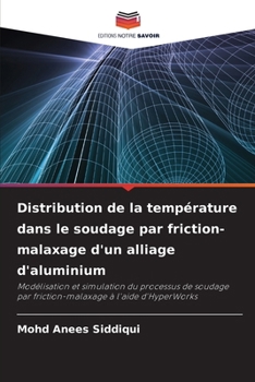 Distribution de la température dans le soudage par friction-malaxage d'un alliage d'aluminium (French Edition)