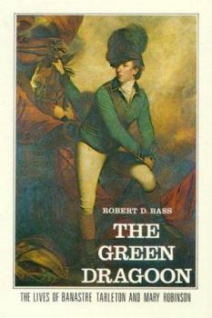 Paperback The Green Dragoon: The Lives of Banastre Tarleton & Mary Robinson Book