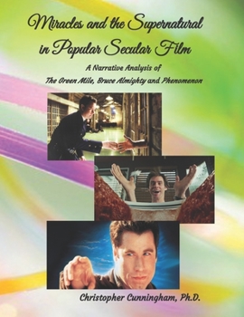 Paperback Miracles and the Supernatural in Popular Secular Films: A Narrative Analysis of The Green Mile, Bruce Almighty and Phenomenon Book