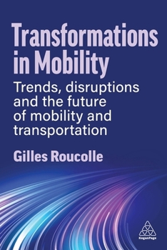 Paperback Transformations in Mobility: Trends, Disruptions and the Future of Mobility and Transportation Book