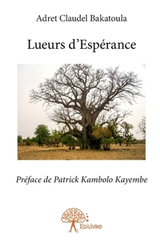 Paperback Lueurs d'espérance: Préface de Patrick Kambolo Kayembe [French] Book