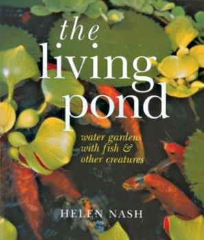 Paperback The Living Pond: Water Gardens with Fish & Other Creatures Book