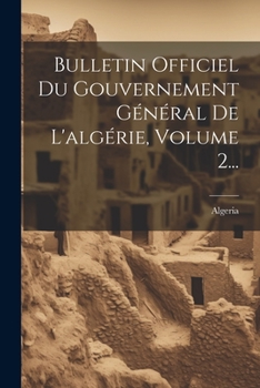 Paperback Bulletin Officiel Du Gouvernement Général De L'algérie, Volume 2... [French] Book