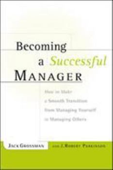 Paperback Becoming a Successful Manager : How to Make a Smooth Transition from Managing Yourself to Managing Others Book