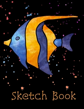 Sketch Book : 8. 5x11 Inch Blank Sketchbook for Kids, Teens, Adults, and Artists of All Ages! Cute, Colorful Fish on Black Cover