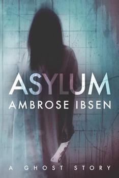 Asylum - Book #1 of the Afterlife Investigations