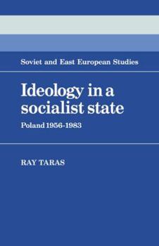 Ideology in a Socialist State: Poland 1956-1983 (Cambridge Russian, Soviet and Post-Soviet Studies) - Book  of the Cambridge Russian, Soviet and Post-Soviet Studies