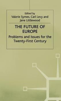 The Future of Europe: Problems and Issues for the Twenty-First Century