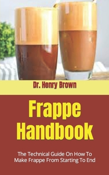 Paperback Frappe Handbook: The Technical Guide On How To Make Frappe From Starting To End Book