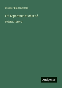 Paperback Foi Espérance et charité: Poésies. Tome 2 [French] Book