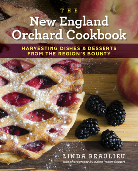 Paperback The New England Orchard Cookbook: Harvesting Dishes & Desserts from the Region's Bounty Book