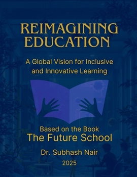 Reimagining Education: A Global Vision for Inclusive and Innovative Learning
