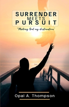 Paperback Surrender Meets Pursuit: Making God My Destination Book
