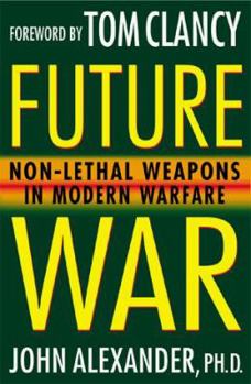 Hardcover Future War: Non-Lethal Weapons in Modern Warfare Book