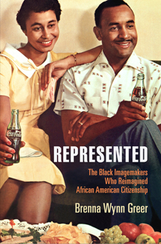 Hardcover Represented: The Black Imagemakers Who Reimagined African American Citizenship Book
