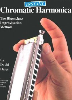 Paperback The Instant Chromatic Harmonica: The Blues/Jazz Improvisation Method Revised Edition Book
