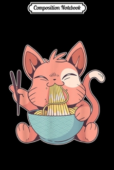 Composition Notebook: Ramen Cat Kawaii Anime Japanese Gift Journal/Notebook Blank Lined Ruled 6x9 100 Pages