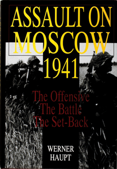Hardcover Assault on Moscow 1941: The Offensive - The Battle - The Set-Back Book