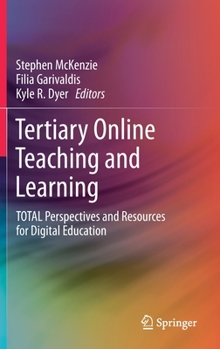 Hardcover Tertiary Online Teaching and Learning: Total Perspectives and Resources for Digital Education Book