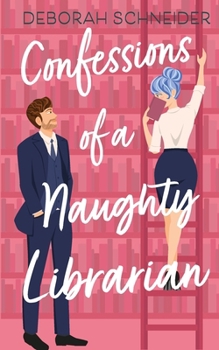 Paperback Confessions of a Naughty Librarian: A Steamy Romantic Comedy Book
